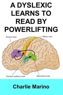 A Dyslexic Learns to  Read by Powerlifting
