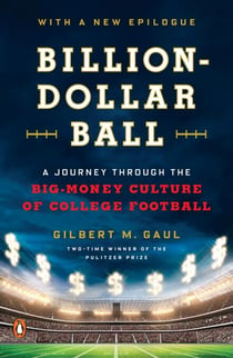 Billion-Dollar Ball - A Journey Through the Big-Money Culture of College Football