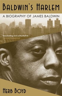 Baldwin's Harlem - A Biography of James Baldwin