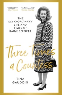 Three Times a Countess - The Extraordinary Life and Times of Raine Spencer