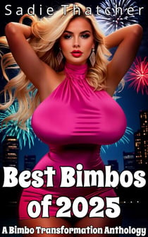 Best Bimbos of 2025: A Bimbo Transformation Anthology