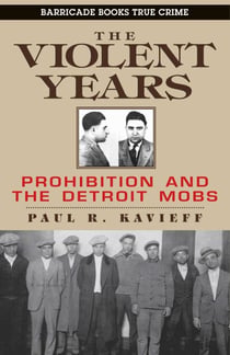 The Violent Years - Prohibition and The Detroit Mobs