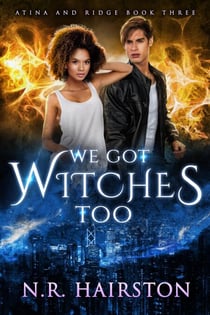 We Got Witches Too - Atina and Ridge, #3