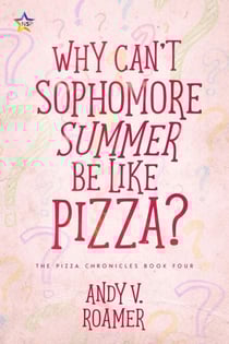 Why Can’t Sophomore Summer Be Like Pizza? - The Pizza Chronicles, #4
