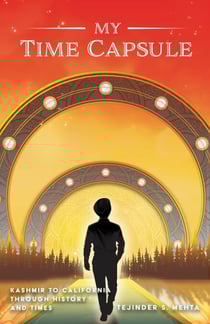 My Time Capsule: Kashmir to California Through History and Times