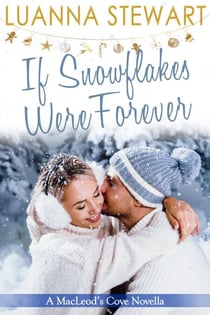 If Snowflakes Were Forever - MacLeod's Cove