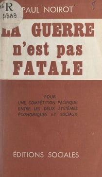 La guerre n'est pas fatale - Pour une compétition pacifique entre les deux systèmes économiques et sociaux