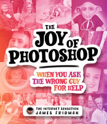 The Joy of Photoshop - When You Ask The Wrong Guy For Help