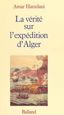 La vérité sur l'expédition d'Alger