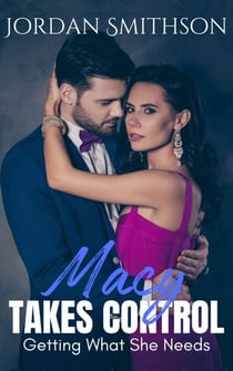 Macy Takes Control: Getting What She Needs - Macy Takes Control, #2