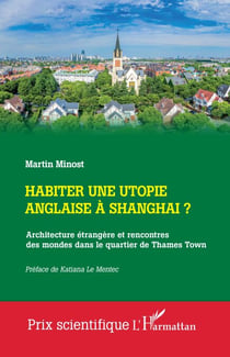 Habiter une utopie anglaise à Shanghai ? - Architecture étrangère et rencontres des mondes dans le quartier de Thames Town