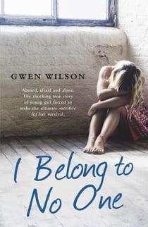 I Belong to No One - Abused, afraid and alone. A young girl forced to make the ultimate sacrifice for her survival.