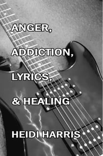 Anger, Addiction, Lyrics, &amp; Healing - Addiction &amp; Healing, #2