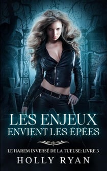 Les Enjeux Envient les Épées - Le Harem Inversé de la Tueuse, #3