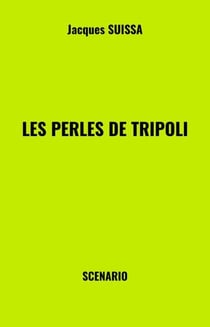 Les Perles de Tripoli - Scénario