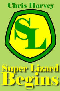 Super Lizard Begins - The Amazing Super Lizard, #1