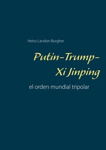 Putin-Trump-Xi Jinping - el orden mundial tripolar