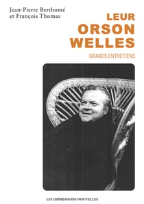 Leur Orson Welles - Grands entretiens