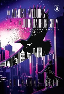 The Almost-Wedding of John Barron Grey - Among the Mythos, #5