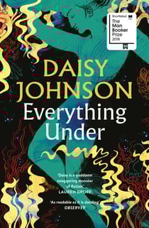 Everything Under - Shortlisted for the Man Booker Prize
