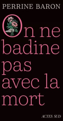 On ne badine pas avec la mort - Propos sur la mort et ce qui s'ensuit