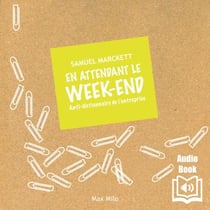 En attendant le week-end - Anti-dictionnaire de l’entreprise