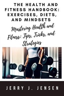 The Health and Fitness Handbook: Exercises, Diets, and Mindsets - fitness, #14