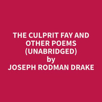 The Culprit Fay and Other Poems (Unabridged)