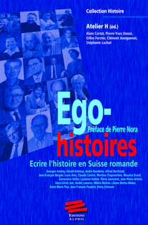 Ego-histoires - Ecrire l’histoire en Suisse romande