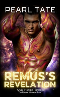 Remus's Revelation - A Sci-Fi Alien Romance - The Quasar Lineage, #7