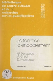 La fonction d'encadrement - Recherche sur les relations entre technique, organisation et division du travail chez les techniciens, agents de maîtrise et cadres de l'industrie