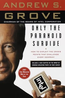Only the Paranoid Survive - How to Exploit the Crisis Points That Challenge Every Company