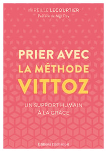 Prier avec la méthode Vittoz - Un support humain à la grâce