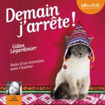 Demain j'arrête ! - Suivi d'un entretien avec l'auteur