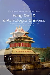 L'authentique guide impérial de Feng Shui &amp; d'Astrologie Chinoise