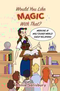 Would You Like Magic with That?: Working at Walt Disney World Guest Relations