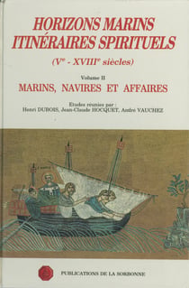 Horizons marins, itinéraires spirituels (Ve-XVIIIe siècles). Volume II. - Marins, navires et affaires
