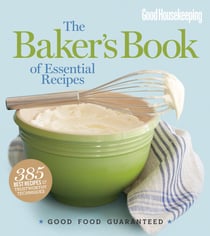 Good Housekeeping The Baker's Book of Essential Recipes - Good Food Guaranteed