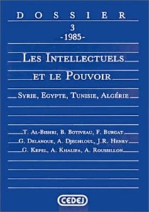 Les intellectuels et le pouvoir - Syrie, Égypte, Tunisie, Algérie