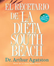 El Recetario de La Dieta South Beach - Mas de 200 recetas deliciosas