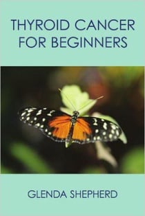 Thyroid Cancer for Beginners - Living With Thyroid Cancer, #1