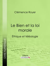 Le Bien et la loi morale - Éthique et téléologie