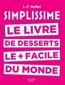 Simplissime - Desserts - Le livre de desserts le + facile du monde