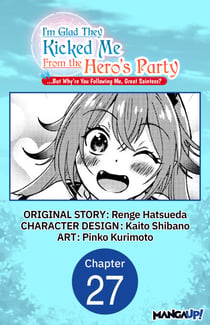 I'm Glad They Kicked Me From The Hero's Party... But Why're you following me, Great Saintess? #027