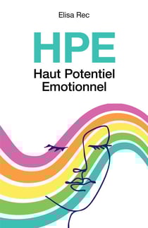 HPE Haut Potentiel Emotionnel - Et si votre sensibilité était votre plus grande force?