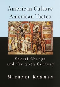 American Culture, American Tastes - Social Change and the 20th Century