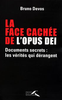 La face cachée de l'Opus Dei - Documents secrets : les vérités qui dérangent