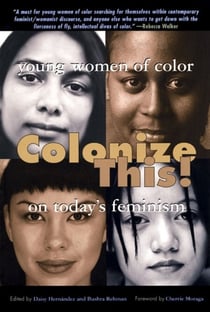 Colonize This! - Young Women of Color on Today's Feminism
