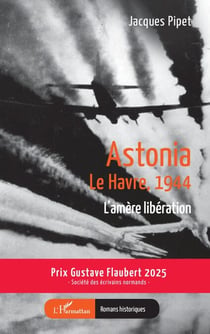 Astonia - Le Havre, 1944  L’amère libération