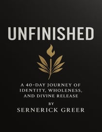 UNFINISHED: A 40-Day Journey of Identity, Wholeness, and Divine Release